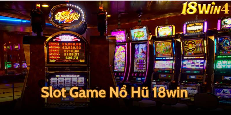 Slot Game Nổ Hũ 18win