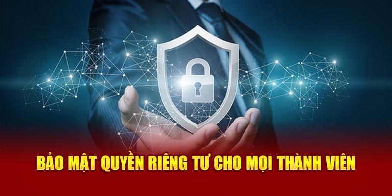 Bảo mật quyền riêng tư cho mọi thành viên 