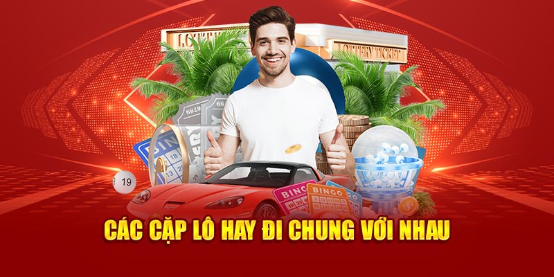 các cặp lô hay đi chung với nhau