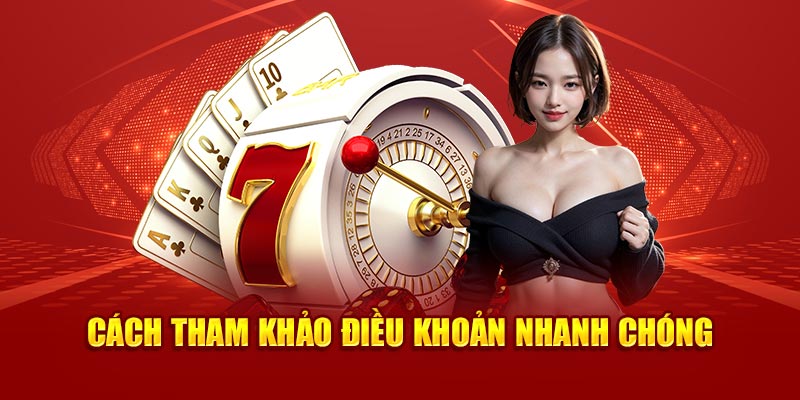 Cách tham khảo điều khoản nhanh chóng 