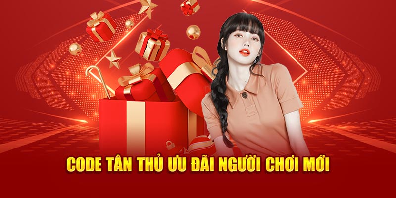 Code tân thủ ưu đãi người chơi mới 