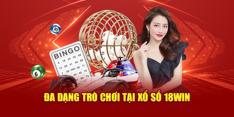 Đa dạng trò chơi tại xổ số 18Win