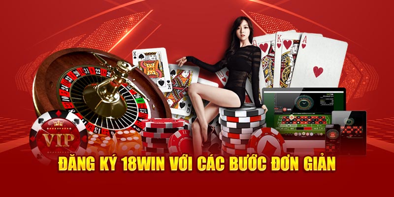 Đăng ký 18Win với các bước đơn giản