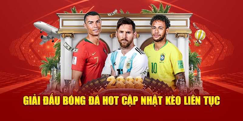 Giải đấu bóng đá hot cập nhật kèo liên tục 