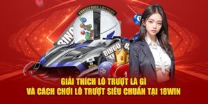 giải thích lô trượt là gì và cách chơi lô trượt siêu chuẩn tại 18win4