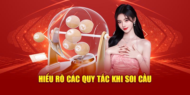 Hiểu rõ các quy tắc khi soi cầu