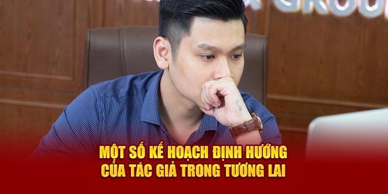 Một số kế hoạch định hướng của tác giả trong tương lai 