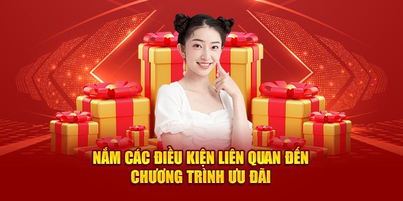 Nắm các điều kiện liên quan đến chương trình ưu đãi 