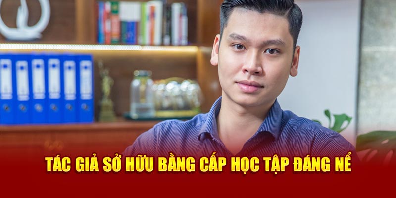 Tác giả sở hữu bằng cấp học tập đáng nể 