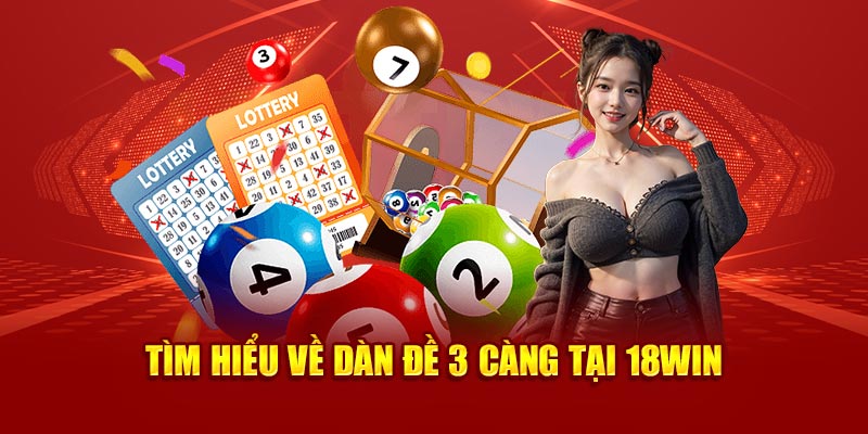 tìm hiểu về dàn đề 3 càng tại 18win4