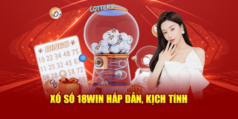 Xổ số 18Win hấp dẫn, kịch tính 